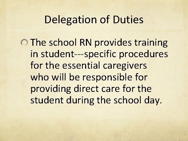 Delegation of Duties The school RN provides training in student‐‐‐specific procedures for the essential