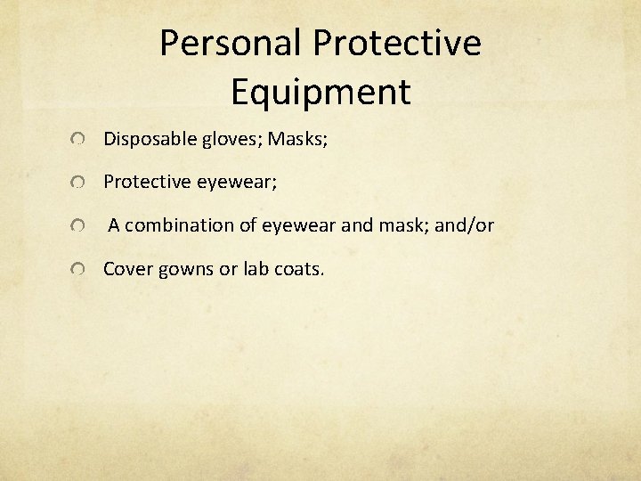 Personal Protective Equipment Disposable gloves; Masks; Protective eyewear; A combination of eyewear and mask;