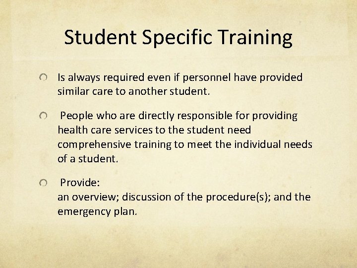 Student Specific Training Is always required even if personnel have provided similar care to