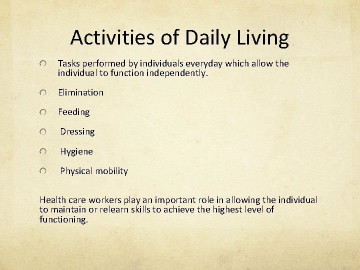 Activities of Daily Living Tasks performed by individuals everyday which allow the individual to