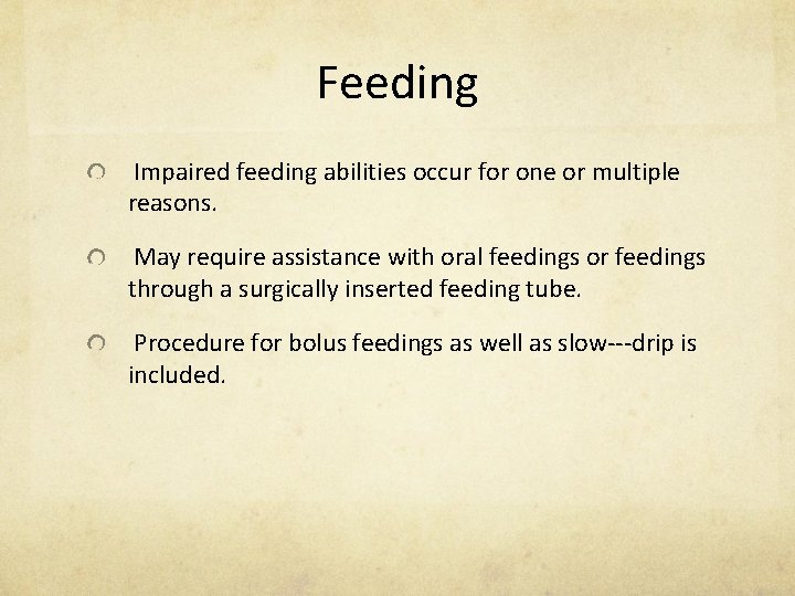 Feeding Impaired feeding abilities occur for one or multiple reasons. May require assistance with
