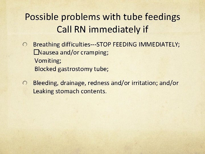 Possible problems with tube feedings Call RN immediately if Breathing difficulties‐‐‐STOP FEEDING IMMEDIATELY; �