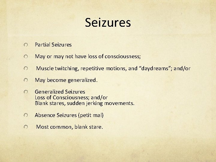 Seizures Partial Seizures May or may not have loss of consciousness; Muscle twitching, repetitive