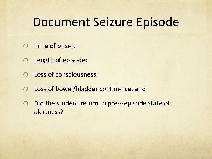 Document Seizure Episode Time of onset; Length of episode; Loss of consciousness; Loss of