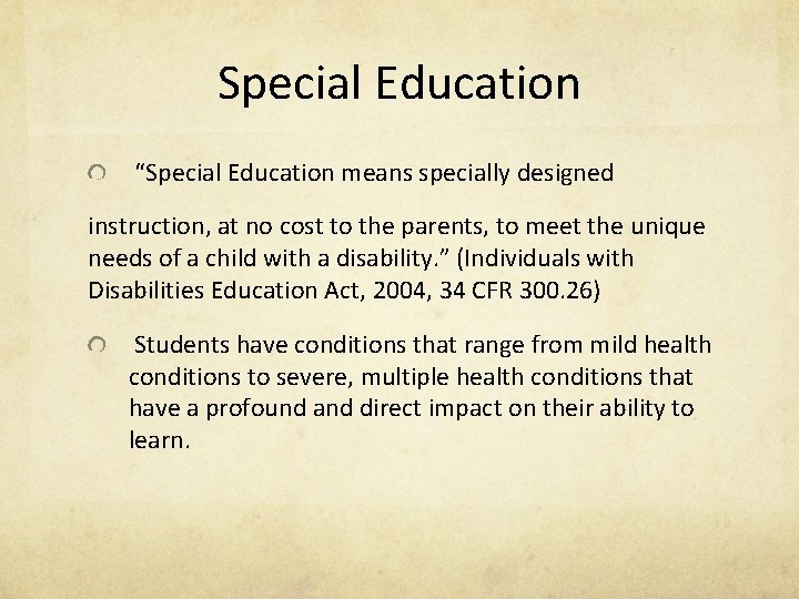 Special Education “Special Education means specially designed instruction, at no cost to the parents,