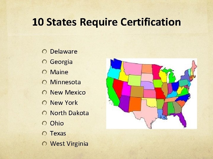 10 States Require Certification Delaware Georgia Maine Minnesota New Mexico New York North Dakota