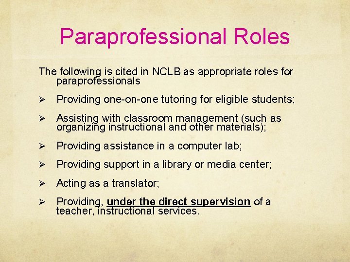 Paraprofessional Roles The following is cited in NCLB as appropriate roles for paraprofessionals Ø