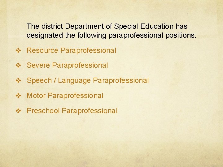 The district Department of Special Education has designated the following paraprofessional positions: v Resource