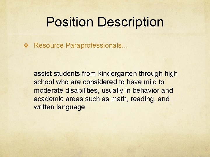 Position Description v Resource Paraprofessionals… assist students from kindergarten through high school who are