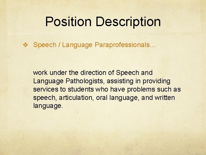 Position Description v Speech / Language Paraprofessionals… work under the direction of Speech and