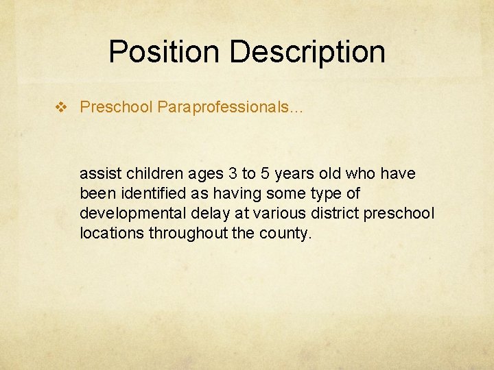 Position Description v Preschool Paraprofessionals… assist children ages 3 to 5 years old who
