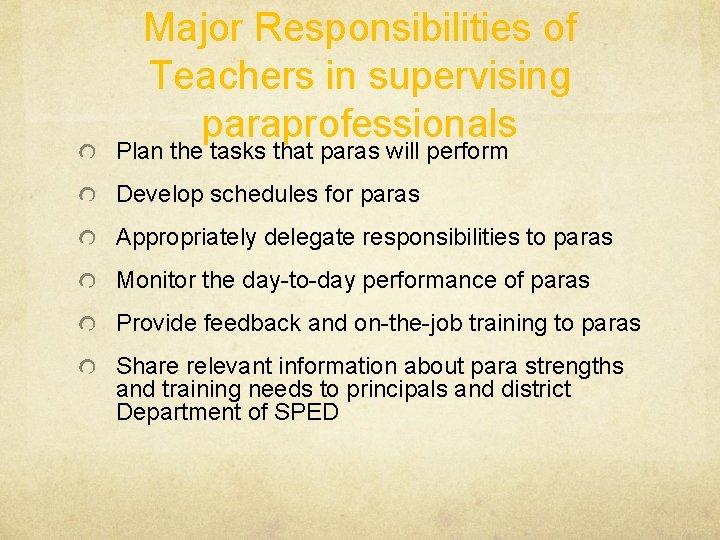 Major Responsibilities of Teachers in supervising paraprofessionals Plan the tasks that paras will perform