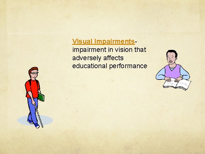 Visual Impairmentsimpairment in vision that adversely affects educational performance 