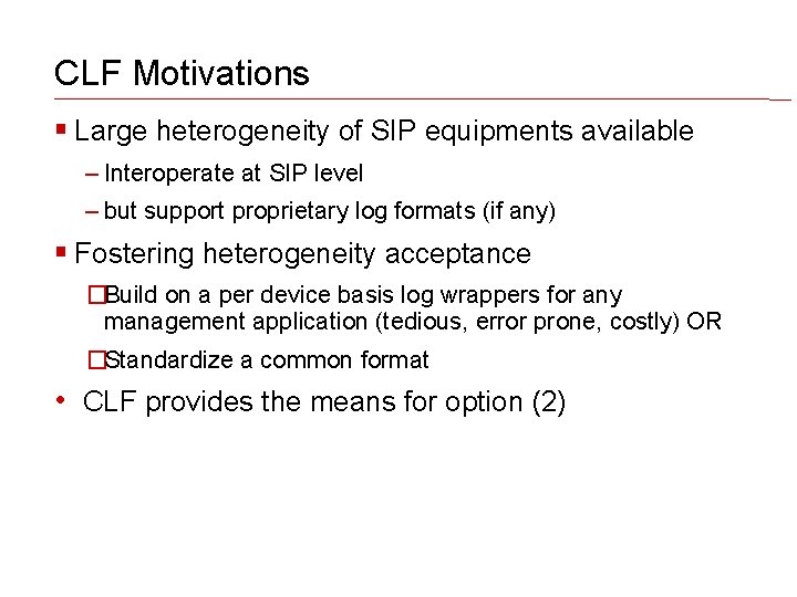 CLF Motivations Large heterogeneity of SIP equipments available – Interoperate at SIP level –