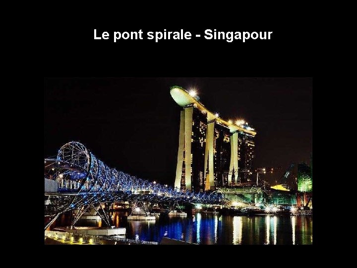 Le pont spirale - Singapour 16 