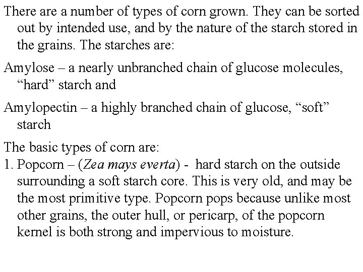 There a number of types of corn grown. They can be sorted out by