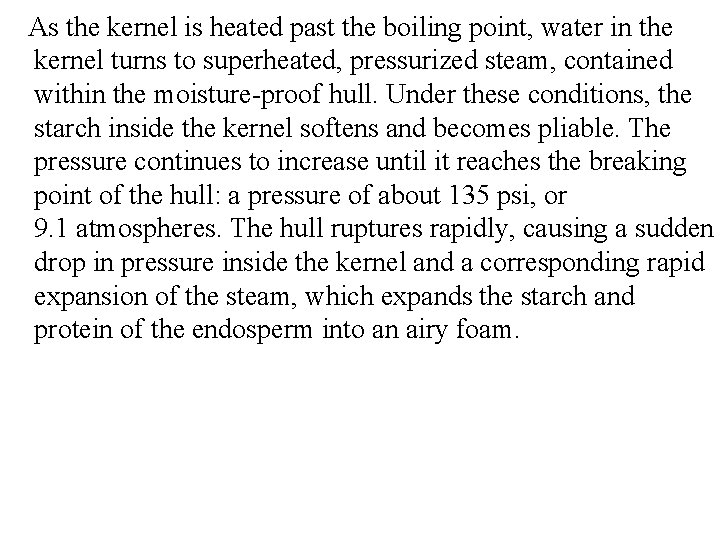  As the kernel is heated past the boiling point, water in the kernel