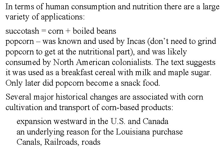 In terms of human consumption and nutrition there a large variety of applications: succotash