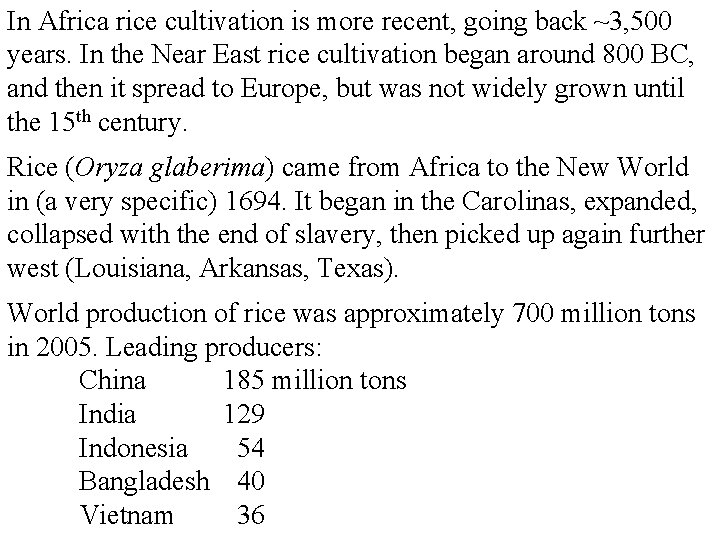 In Africa rice cultivation is more recent, going back ~3, 500 years. In the