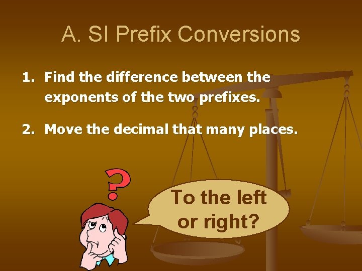 A. SI Prefix Conversions 1. Find the difference between the exponents of the two