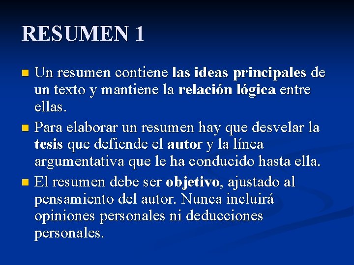 RESUMEN 1 Un resumen contiene las ideas principales de un texto y mantiene la