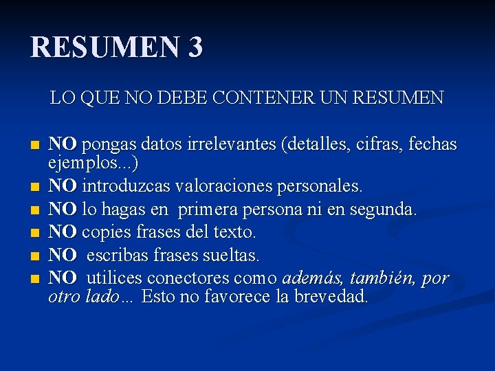 RESUMEN 3 LO QUE NO DEBE CONTENER UN RESUMEN n n n NO pongas