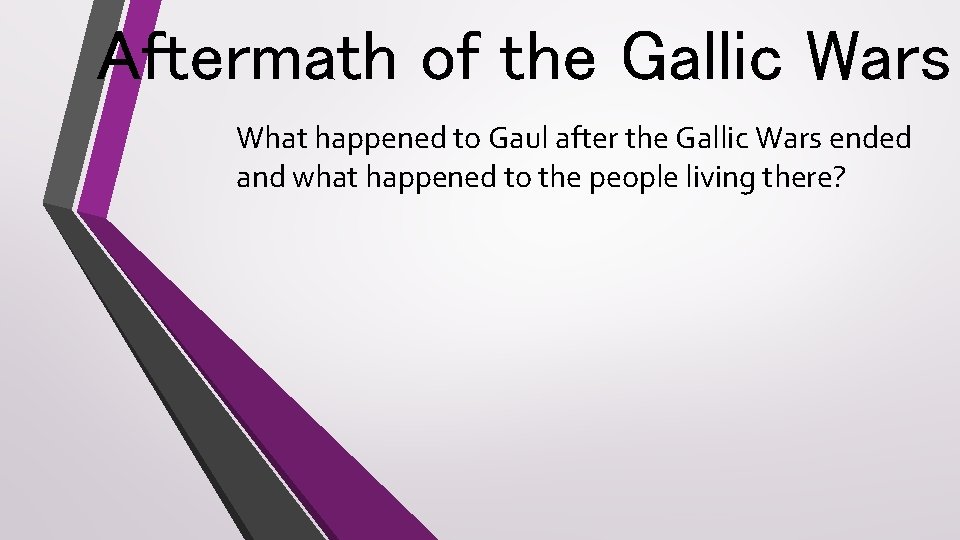 Aftermath of the Gallic Wars What happened to Gaul after the Gallic Wars ended