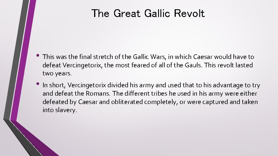 The Great Gallic Revolt • This was the final stretch of the Gallic Wars,