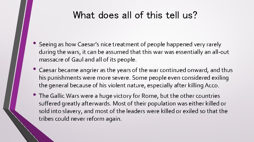 What does all of this tell us? • Seeing as how Caesar’s nice treatment