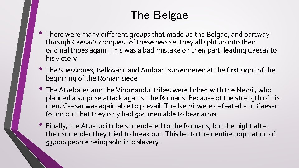 The Belgae • There were many different groups that made up the Belgae, and