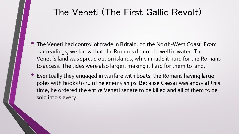 The Veneti (The First Gallic Revolt) • The Veneti had control of trade in