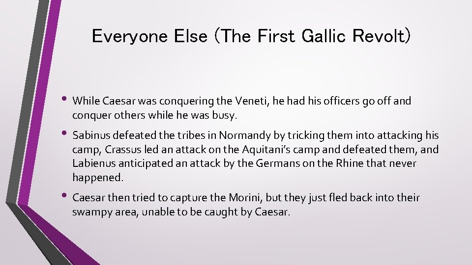 Everyone Else (The First Gallic Revolt) • While Caesar was conquering the Veneti, he