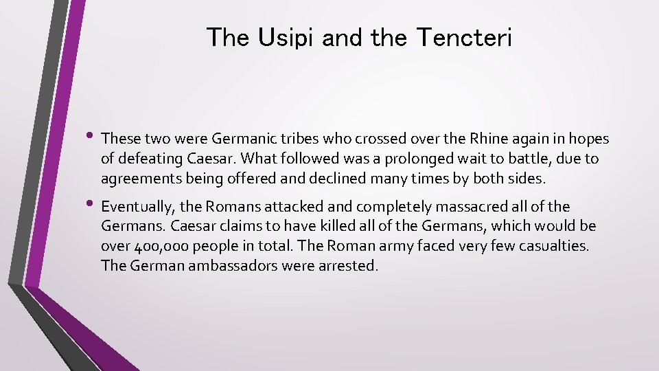 The Usipi and the Tencteri • These two were Germanic tribes who crossed over