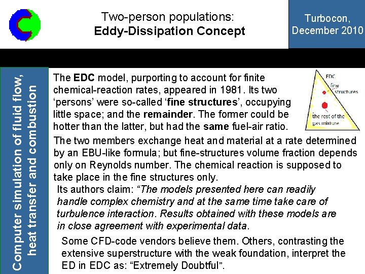 Computer simulation of fluid flow, heat transfer and combustion Two-person populations: Eddy-Dissipation Concept Turbocon,