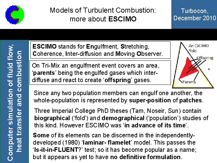 Computer simulation of fluid flow, heat transfer and combustion Models of Turbulent Combustion: more