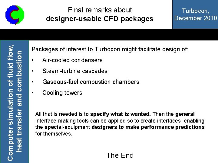 Computer simulation of fluid flow, heat transfer and combustion Final remarks about designer-usable CFD