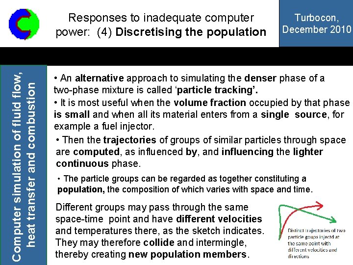 Computer simulation of fluid flow, heat transfer and combustion Responses to inadequate computer power: