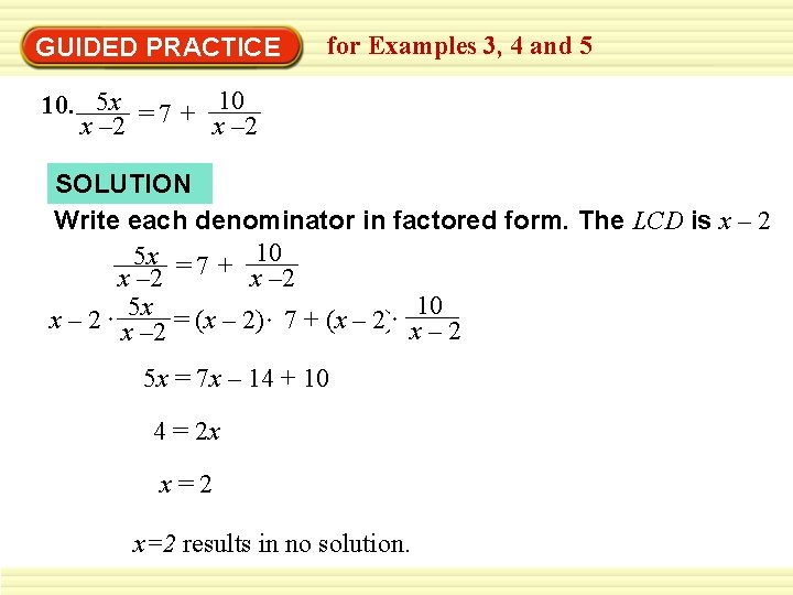 GUIDED PRACTICE for Examples 3, 4 and 5 10. 5 x = 7 +