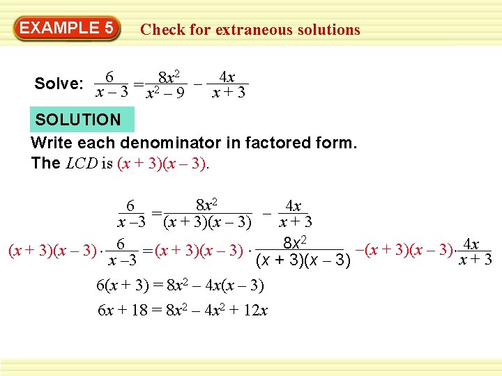 EXAMPLE 5 Check for extraneous solutions 2 6 8 x – 4 x Solve: