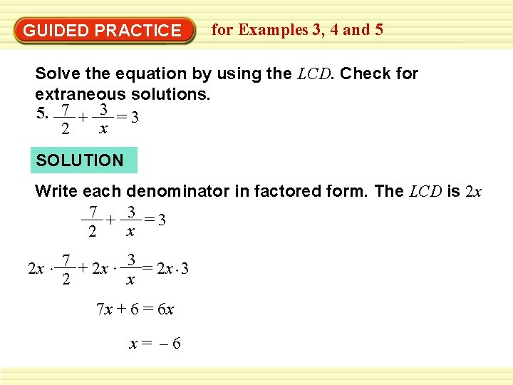 GUIDED PRACTICE for Examples 3, 4 and 5 Solve the equation by using the