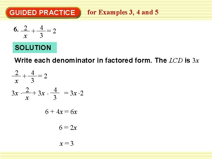 GUIDED PRACTICE for Examples 3, 4 and 5 6. 2 + 4 = 2