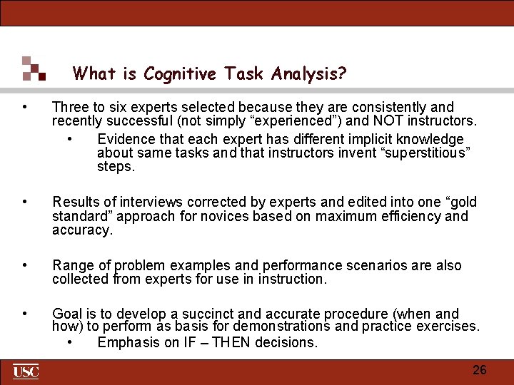 What is Cognitive Task Analysis? • Three to six experts selected because they are