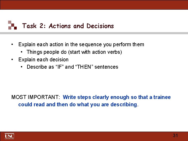 Task 2: Actions and Decisions • Explain each action in the sequence you perform