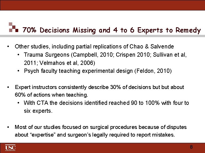 70% Decisions Missing and 4 to 6 Experts to Remedy • Other studies, including