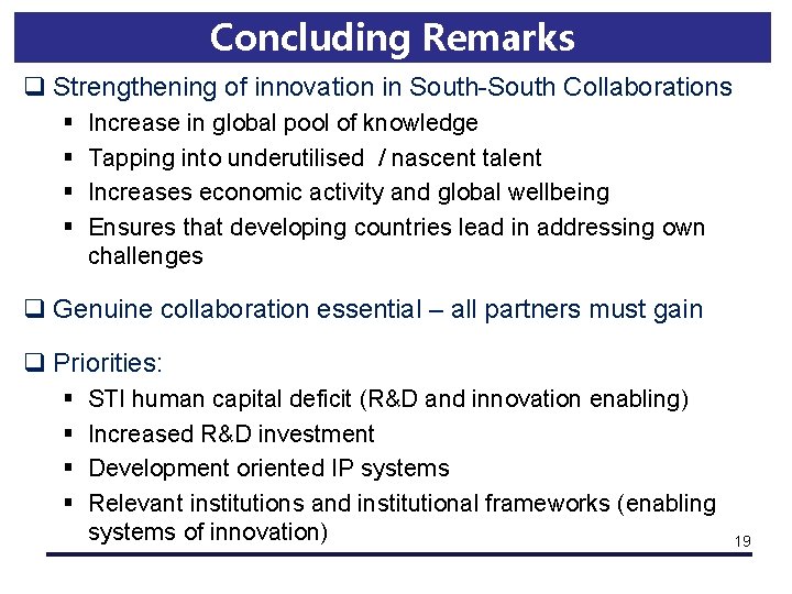 Concluding Remarks q Strengthening of innovation in South-South Collaborations § § Increase in global