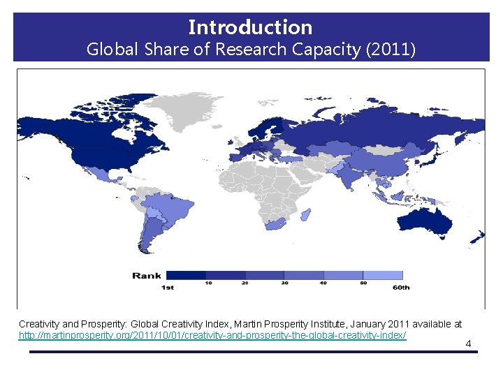 Introduction Global Share of Research Capacity (2011) Creativity and Prosperity: Global Creativity Index, Martin