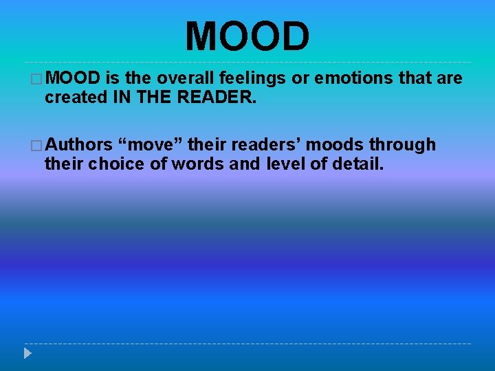 MOOD � MOOD is the overall feelings or emotions that are created IN THE