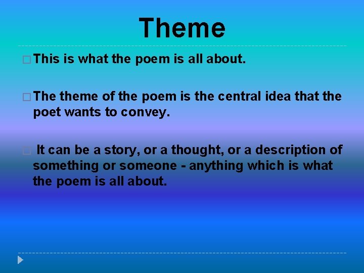 Theme � This is what the poem is all about. � The theme of