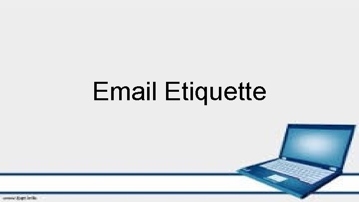 Email Etiquette 