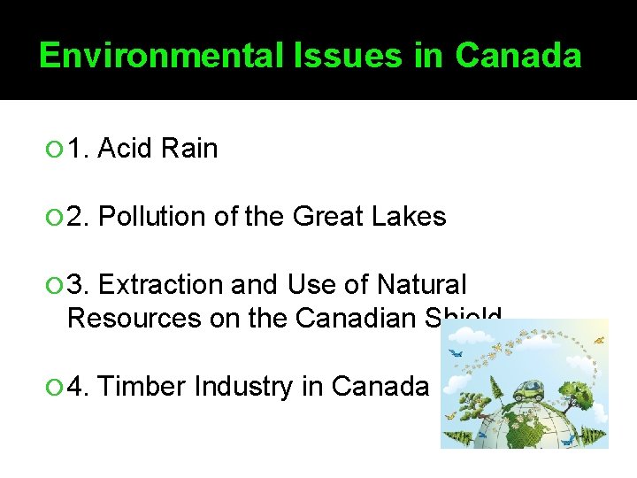 Environmental Issues in Canada 1. Acid Rain 2. Pollution of the Great Lakes 3.